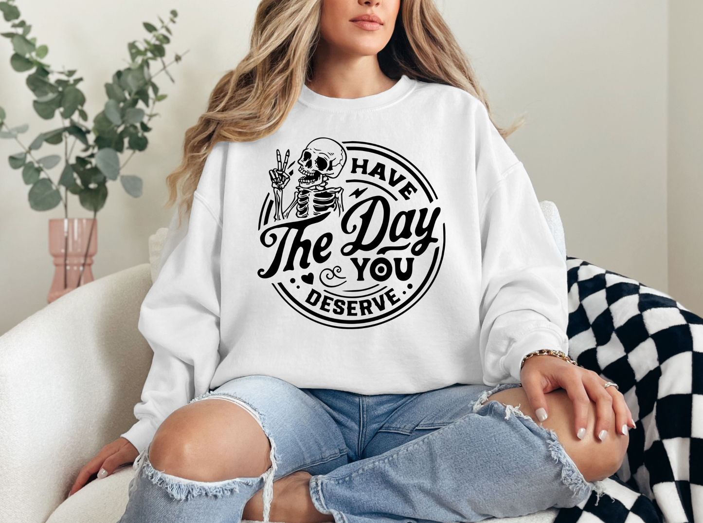 Have The Day You Deserve Graphic