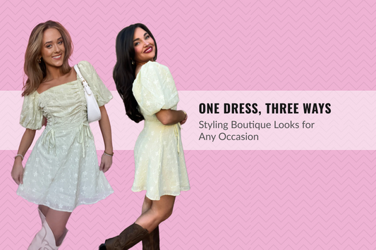 One Dress, Three Ways: Styling Boutique Looks for Any Occasion
