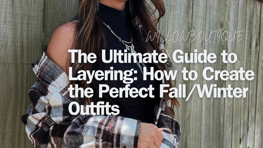 The Ultimate Guide to Layering: How to Create the Perfect Fall/Winter Outfits