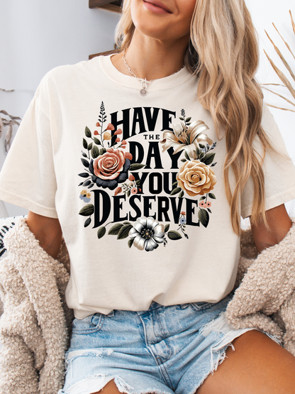 Day You Deserve Floral Graphic