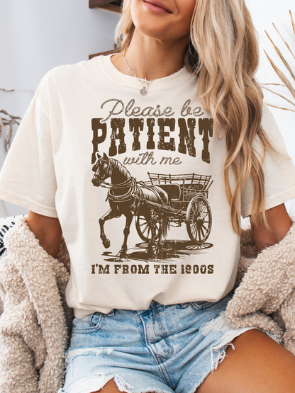 Please Be Patient Graphic Tee