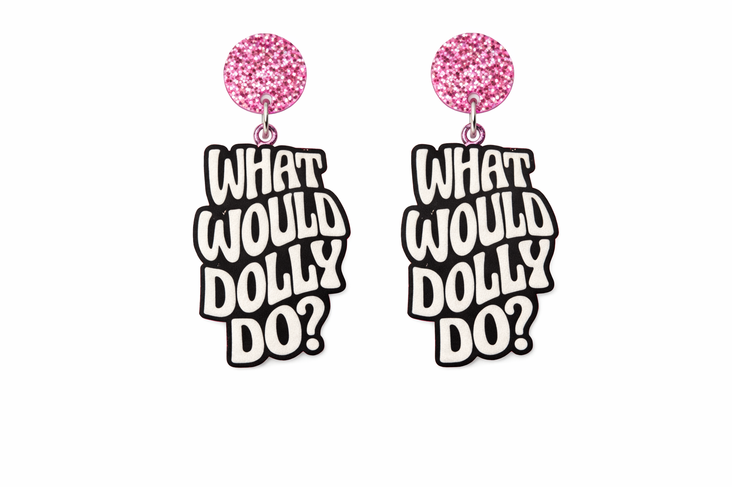 "What Would Dolly Do?" Drop Earrings