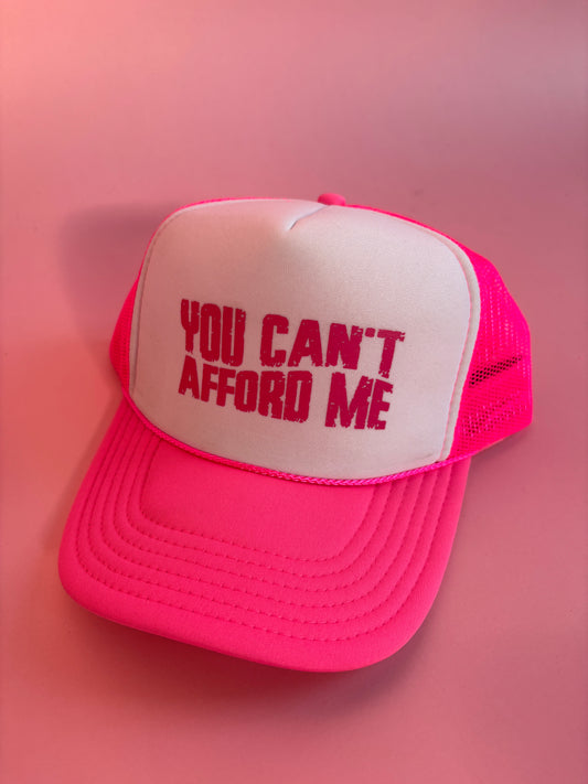 You Can't Afford Me Foam Trucker Hat