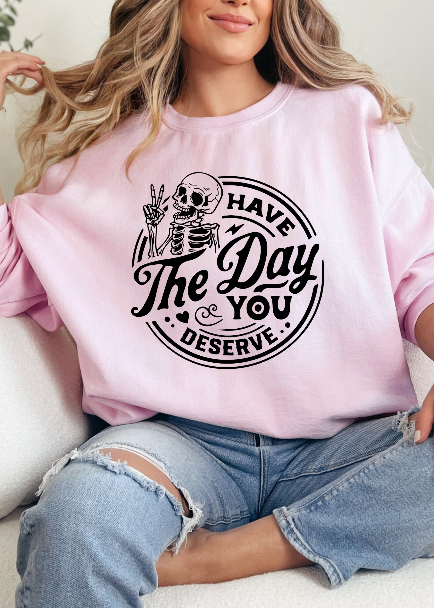 Have The Day You Deserve Graphic