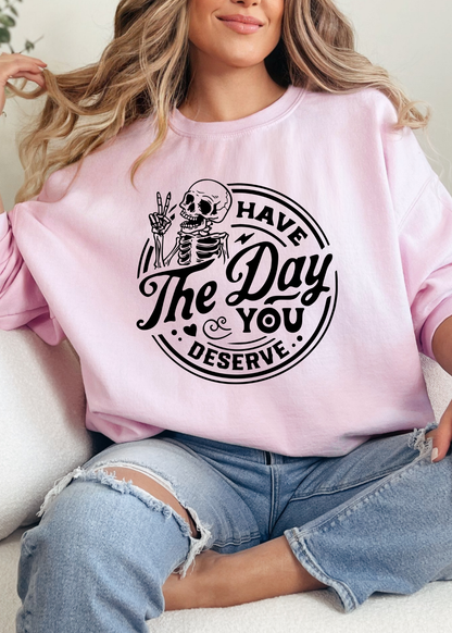 Have The Day You Deserve Graphic