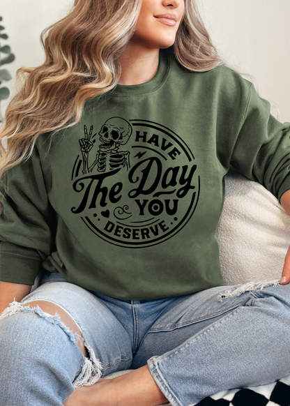 Have The Day You Deserve Graphic