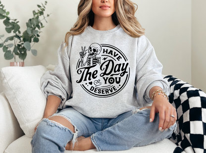 Have The Day You Deserve Graphic