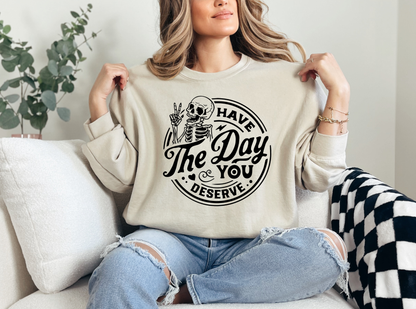 Have The Day You Deserve Graphic