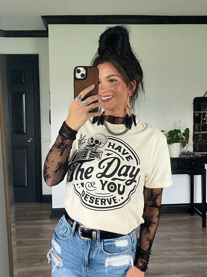 Have The Day You Deserve Graphic