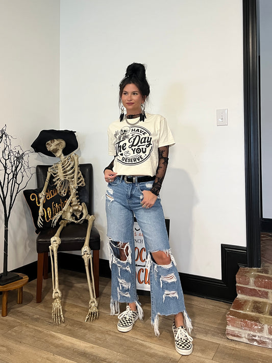 Have The Day You Deserve Graphic